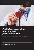 Polityka zdrowotna Maroka jest przeksztalcana (Polish Edition) 6209892507 Book Cover