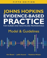 Johns Hopkins Evidence-Based Practice for Nurses and Healthcare Professionals, Fifth Edition: Model & Guidelines 1646481852 Book Cover