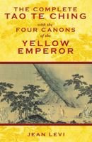 The Complete Tao Te Ching with the Four Canons of the Yellow Emperor 1594773599 Book Cover