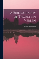 A Bibliography of Thorstein Veblen 1014504880 Book Cover