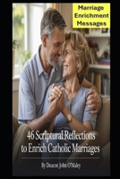 46 Scriptural Reflections to Enrich Catholic Marriages (Deacon O'Maley's Catholic Books) B0FM834WDV Book Cover