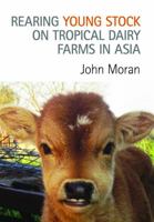 Rearing Young Stock on Tropical Dairy Farms in Asia 0643107428 Book Cover