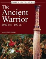 Warriors of the World: The Ancient Warrior: 3000 BCE - 500 CE 031259688X Book Cover