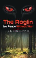 The Roglin: No Peace Without War 1524699284 Book Cover