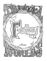 Illuminated Worlds: Fantasy 154112863X Book Cover