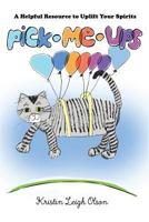 Pick Me Ups: A Helpful Resource Guide to Uplift Your Spirits 1530094410 Book Cover