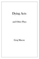 Dying Acts and Other Plays B099TSBKR4 Book Cover