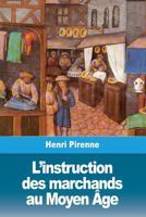 L’instruction des marchands au Moyen Âge 1986475638 Book Cover