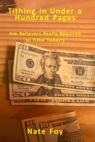 Tithing In Under a Hundred Pages: Are Believers Really Required to Tithe Today? B08WK2H4DH Book Cover