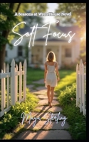 Soft Focus (Seasons at Wren House) B0FF25FPY8 Book Cover