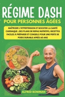 Régime DASH pour Personnes âgées: Maîtriser l'Hypertension et Booster la Santé Cardiaque ; Des Plans de Repas Nutritifs, Recettes Faciles à Préparer et Conseils pour une Perte de Poids après 60 Ans B0FT2GFCJ4 Book Cover