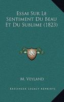 Essai Sur Le Sentiment Du Beau Et Du Sublime (1823) 1166747336 Book Cover