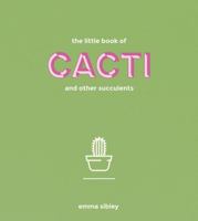 The Little Book of Cacti and Other Succulents 1849499144 Book Cover