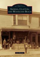 Smyrna, Clayton, and Woodland Beach (Images of America) 1467120332 Book Cover