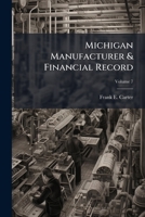 Michigan Manufacturer & Financial Record, Volume 7 1245711814 Book Cover