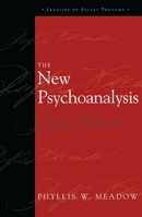 The New Psychoanalysis (Legacies of Social Thought) 0742528251 Book Cover