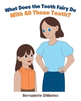 What Does the Tooth Fairy Do With All Those Teeth? 1684985080 Book Cover