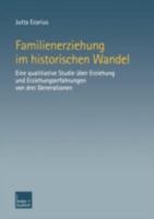 Familienerziehung Im Historischen Wandel: Eine Qualitative Studie Uber Erziehung Und Erziehungserfahrungen Von Drei Generationen 3810033642 Book Cover