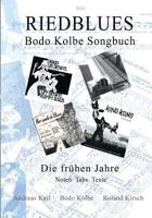 Riedblues: Bodo Kolbe Songbuch - Die frühen Jahre 3744875385 Book Cover