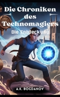 Die Chroniken des Technomagiers: Die Entdeckung - Band 1 (German Edition) B0F6LKK43K Book Cover