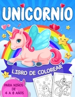 Unicornio Libro de Colorear Para Ni?os de 4 a 8 A?os: Un maravilloso libro de actividades para ni?os y ni?as. B08TL7RKLN Book Cover