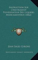 Instruction Sur L'Instrument Pulverisateur Des Liquides Medicamenteux (1862) 201190126X Book Cover