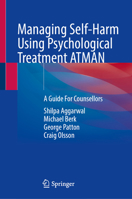 Managing Self-Harm Using Psychological Treatment ATMAN: A Guide For Counsellors 3031564065 Book Cover