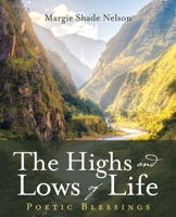 The Highs and Lows of Life: Poetic Blessings 166420671X Book Cover