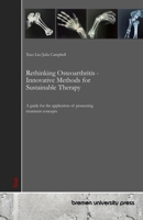 Rethinking Osteoarthritis - Innovative Methods for Sustainable Therapy: A guide for the application of pioneering treatment concepts 3690358582 Book Cover