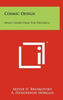 Cosmic design;: Man's inner urge for progress 1258175428 Book Cover