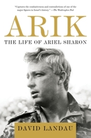 Arik: The Life of Ariel Sharon 1400076986 Book Cover