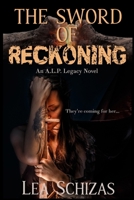 The Sword of Reckoning: An A.L.P. Legacy Novel Book 1 1773920871 Book Cover