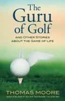 The Guru of Golf: And Other Stories about the Game of Life 1401925669 Book Cover