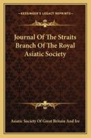 Journal Of The Straits Branch Of The Royal Asiatic Society 1163250511 Book Cover