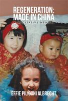 Regeneration: Made in China: A Meditative Memoir 1483684148 Book Cover