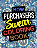 How Purchasers Swear Coloring Book: Purchaser Coloring Book 1670723712 Book Cover