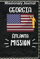 Missionary Journal Georgia Atlanta Mission: Mormon missionary journal to remember their LDS mission experiences while serving in the Atlanta Georgia Mission 1659699908 Book Cover