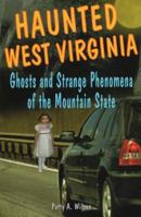 Haunted West Virginia: Ghosts and Strange Phenomena of the Mountain State (Haunted)