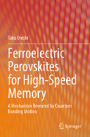 Ferroelectric Perovskites for High-Speed Memory: A Mechanism Revealed by Quantum Bonding Motion 9811926719 Book Cover