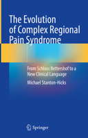 The Evolution of Complex Regional Pain Syndrome: From Schloss Rettershof to a New Clinical Language 303154899X Book Cover