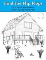 Find the Flip Flops: Find the Hidden Objects Adult Coloring Puzzle Book 1945803193 Book Cover