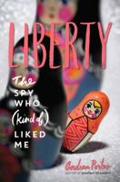 Liberty: The Spy Who (Kind of) Liked Me 0062421999 Book Cover