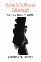 Save Me from Myself!: Journey Back to God... 1514456923 Book Cover