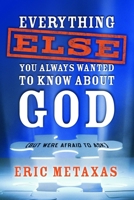 Everything Else You Always Wanted to Know About God (But Were Afraid to Ask) 140007102X Book Cover