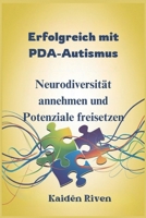 Erfolgreich mit PDA-Autismus: Neurodiversität annehmen und Potenziale freisetzen (German Edition) B0DVFY9RRR Book Cover