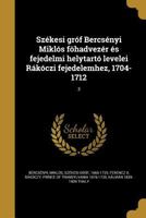 Sz�kesi gr�f Bercs�nyi Mikl�s f�hadvez�r �s fejedelmi helytart� levelei R�k�czi fejedelemhez, 1704-1712; 3 1363412892 Book Cover