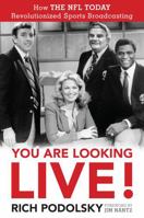 You Are Looking Live!: How the NFL Today Revolutionized Sports Broadcasting 1493061410 Book Cover