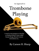 An Approach to Trombone Playing 1542569095 Book Cover