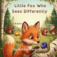 Little Fox Who Sees Differently: A Metis Story about Autism , Belonging and Gifts of seeing the World B0GTGJ3126 Book Cover