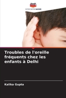 Troubles de l'oreille fréquents chez les enfants à Delhi (French Edition) 6207931726 Book Cover